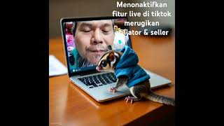 Menonaktifkan fitur live di tiktok merugikan afiliator , seller & umkm