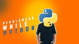 Python dasar || Perulangan while