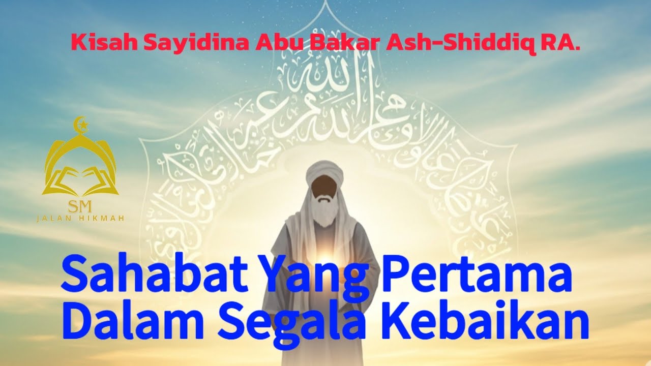 Kisah Sayidina Abu Bakar Ash-Shiddiq RA. 
