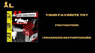 Your Favorite Toy - Foo Fighters Tradução Em Português