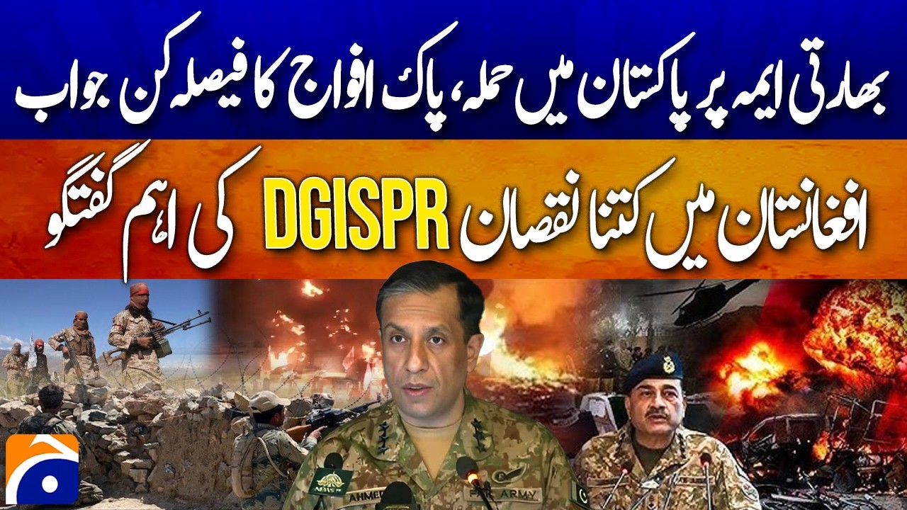 Attack on Pakistani Base by India: Pak Army Decisive Response & Afghan Losses – DG ISPR - Geo News