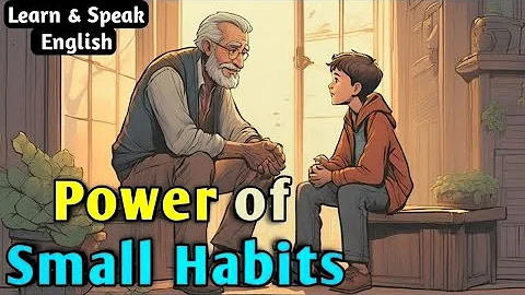 The Surprising Power of Small Habits | Small Steps, Big Changes | 7 Small Habits | English Story | 