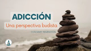 Adicción. Una perspectiva budista