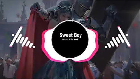 Sweet Boy - Nhạc Tiktok Remix Thái Lan Gây Nghiện