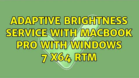 Adaptive Brightness service with MacBook Pro with Windows 7 x64 RTM (2 Solutions!!)