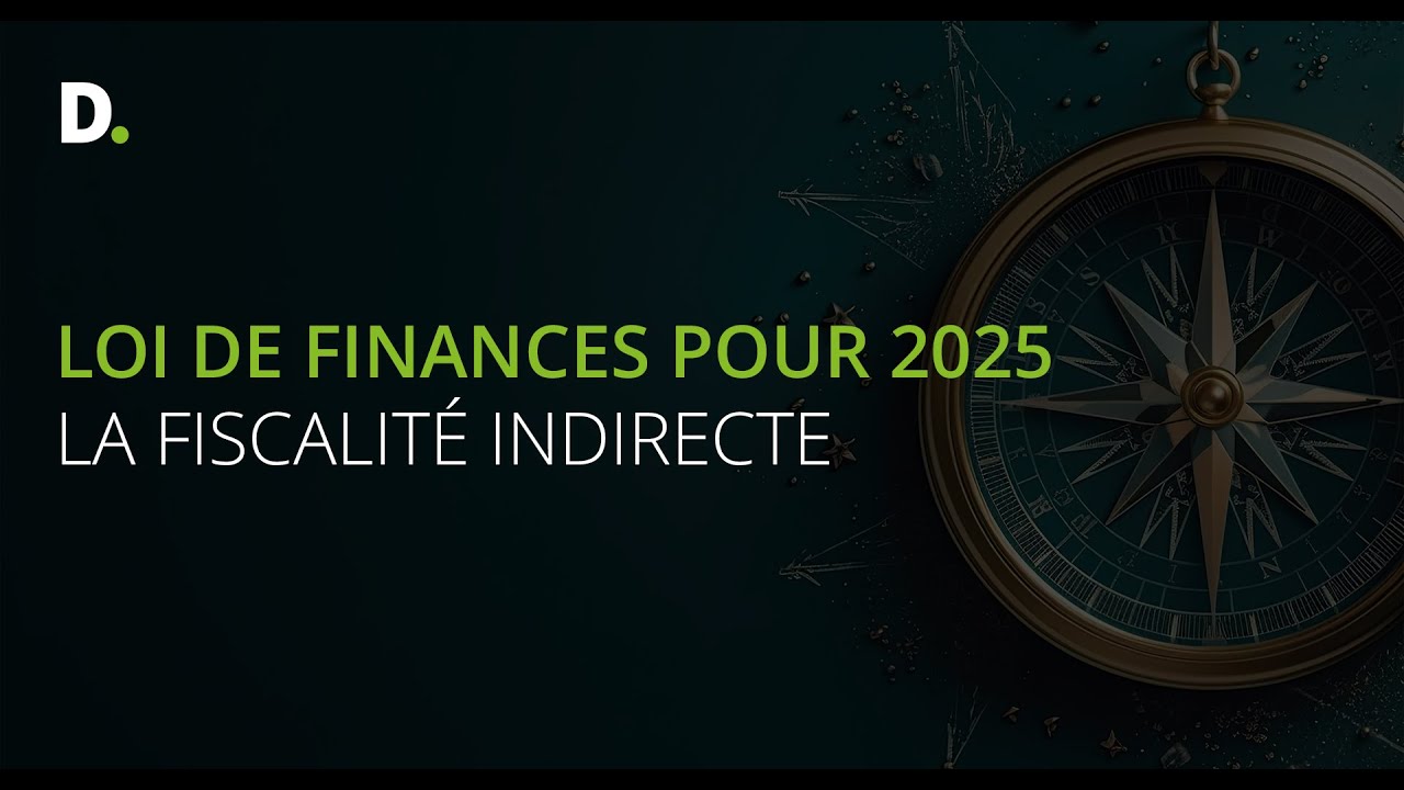 Loi de Finances pour 2025 : la fiscalité indirecte - YouTube