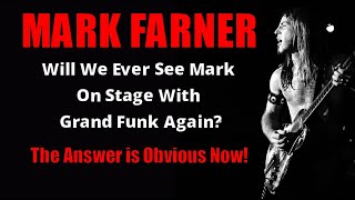 Mark Farner  * He Will NEVER Play With Grand Funk Again* Find Out Why!!