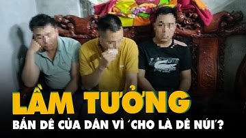 3 cựu công an bắn dê của dân vì ‘cho là dê núi’?