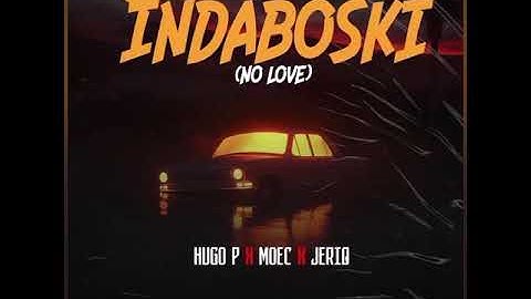 Hugo p x JeriQ x Moec indaboski(no love)