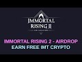 [End] Immortal Rising 2 Airdrop - Earn Free IMT Crypto Coin
