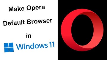 How to make Opera default browser in Windows 11?