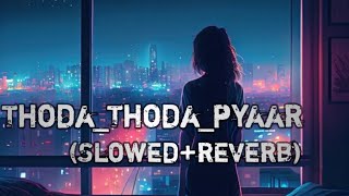 Thoda_Thoda_pyaar lofi song🔥|Love song| slowed and reverb romantic #video song#🔥
