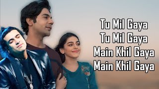 Video thumbnail of "Tu Mil Gaya (LYRICS) - Jubin Nautiyal | Tulsi Kumar | Rajkummar Rao | Alaya F | Srikanth | Tanishk B"