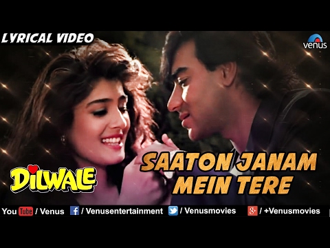 Saaton Janam Main Tere Full Lyrical |Video Song | Dilwale | Ajay Devgan, Raveena Tandon | Kumar Sanu