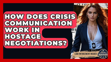 How Does Crisis Communication Work In Hostage Negotiations? - Law Enforcement Insider