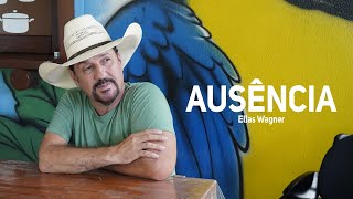 Elias Wagner - AUSÊNCIA | Pra Recordar