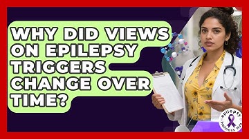 Why Did Views On Epilepsy Triggers Change Over Time? - Epilepsy Wellness Hub