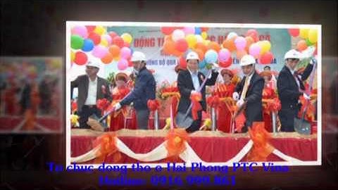 0916.999.861- PTC vina chuyên tổ chức lễ động thổ- khởi công- TỔ CHỨC SỰ KIỆN tại Hải Phòng