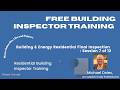 Free Building Inspector Training. Session 7 of 12. Building & Energy Final Inspection.
