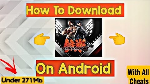 How To Download Tekken 6 For Android Under 271Mb
