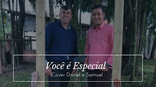 Você é Especial - Cover Daniel e Samuel