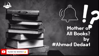 Mother Of All Books By Ahmad Dedaat