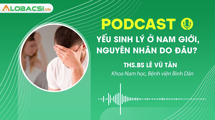 Như thế nào là yếu sinh lý ở nam giới năm 2024