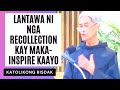 Lantawa ni nga recollection kay makainspire kaayo