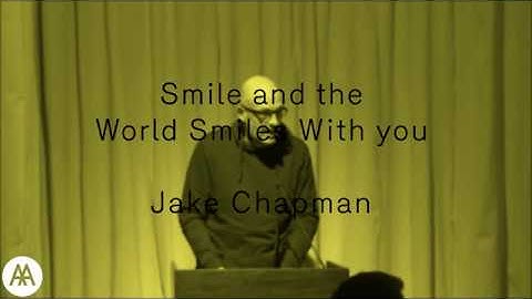 Smile and the world smiles with you - Jake Chapman