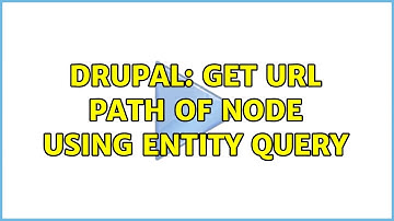 Drupal: Get url path of node using entity query (2 Solutions!!)