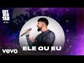 Dilsinho - Ele ou Eu (Ao Vivo)