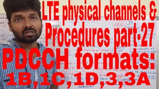 4G/LTE physical channel & procedures part-27,PDCCH formats-1B,1C,1D,3,3A,niladri nihar nanda