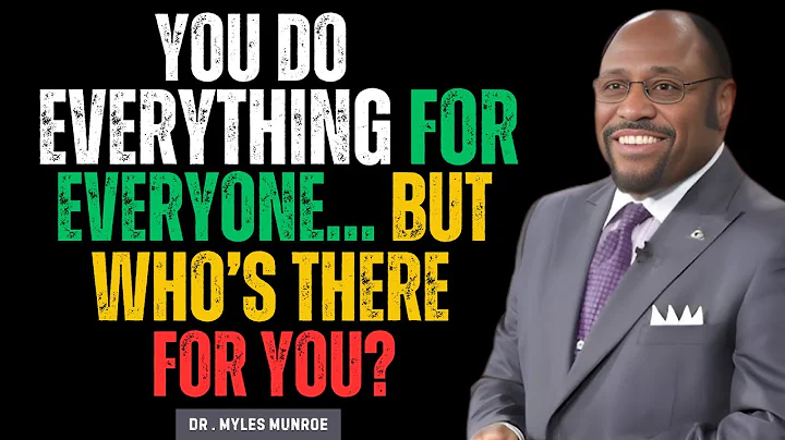 You Do Everything for Everyone… But Who’s There for You? || myles munroe Motivational Speech
