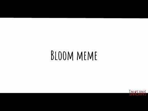 Bloom meme | history of Ink |  Modified history