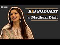 AIB Podcast : Feat. Madhuri Dixit