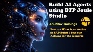 S01E02 SAP Joule Studio – Explore Action Projects | Build AI Agents in SAP BTP | Anubhav Trainings