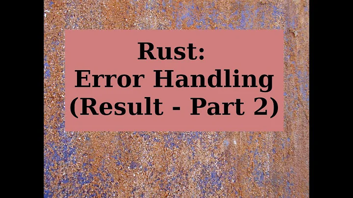 Rust: Error Handling (Result - Part 2)