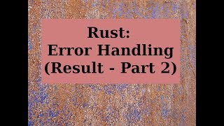 Rust: Error Handling (Result - Part 2)