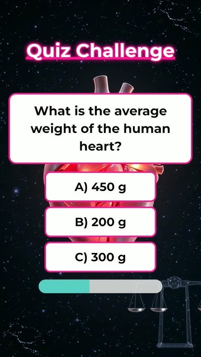 what-is-the-weight-of-human-heart-quiz-question-quizchallenge