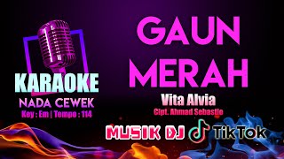GAUN MERAH KARAOKE NADA CEWEK | Vita Alvia - Cipt. Ahmad Sebastio | Musik Versi DJ Opus TikTok