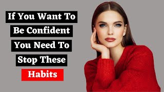 13 Bad Habits That Destroy Your Confidence