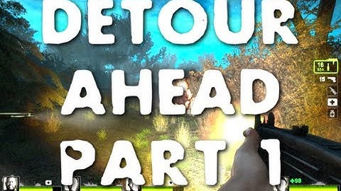Detour Ahead - L4D2 Custom Campaign - Part 1 (With Special Guest!)