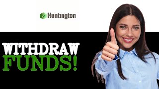 How To Withdraw Large Amount Of Money From Huntington Bank (2025)
