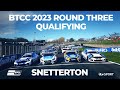 BTCC 2023 | Qualifying Round Three | Snetterton | 20 May