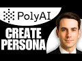 How To Create A Persona In Poly AI