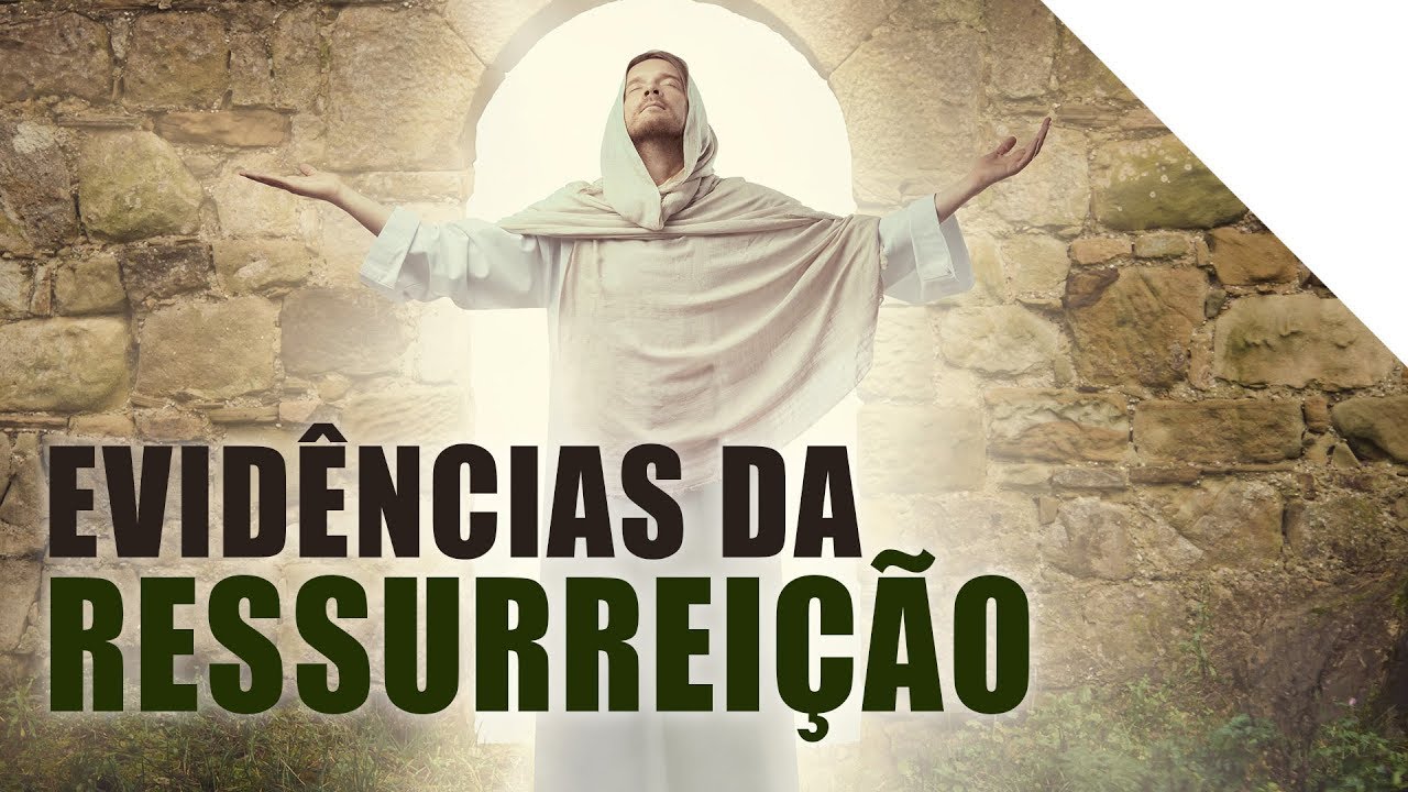 As Evidências da Ressurreição de Jesus Cristo