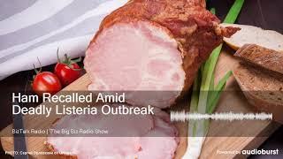 Ham Recalled Amid Deadly Listeria Outbreak