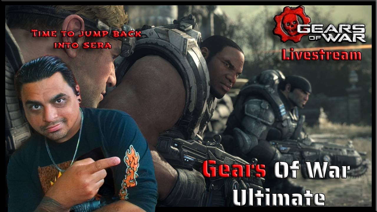 Time to jump Back into Gears! Gears Of War Ultimate! - YouTube