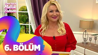 Zahide Yetiş Ile Mutfak Bahane 6. Bölüm