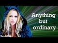 Avril Lavigne - Anything But Ordinary (Lyrics)